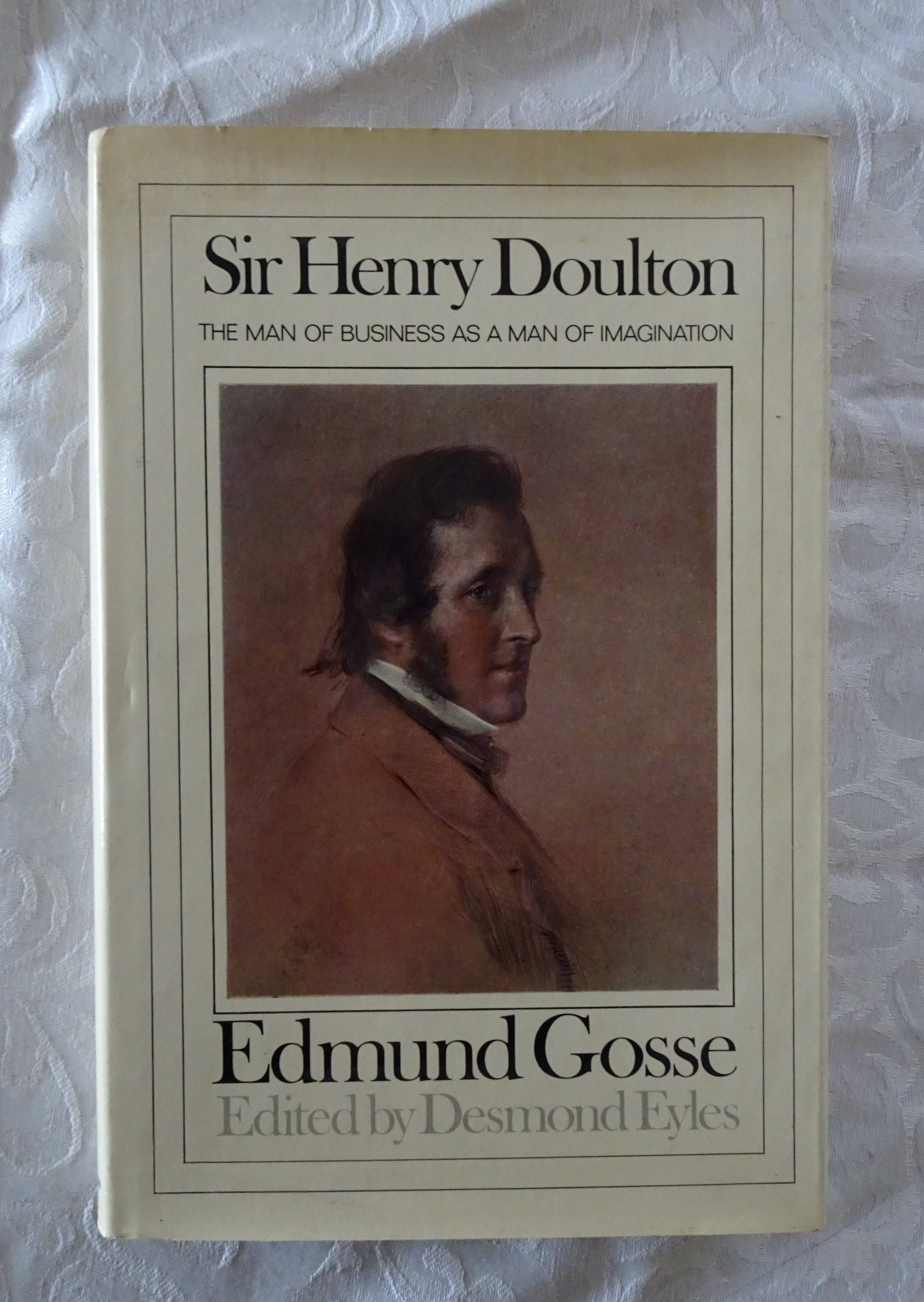 Sir Henry Doulton By Edmund Gosse, Edited By Desmond Eyles – Morgan's 