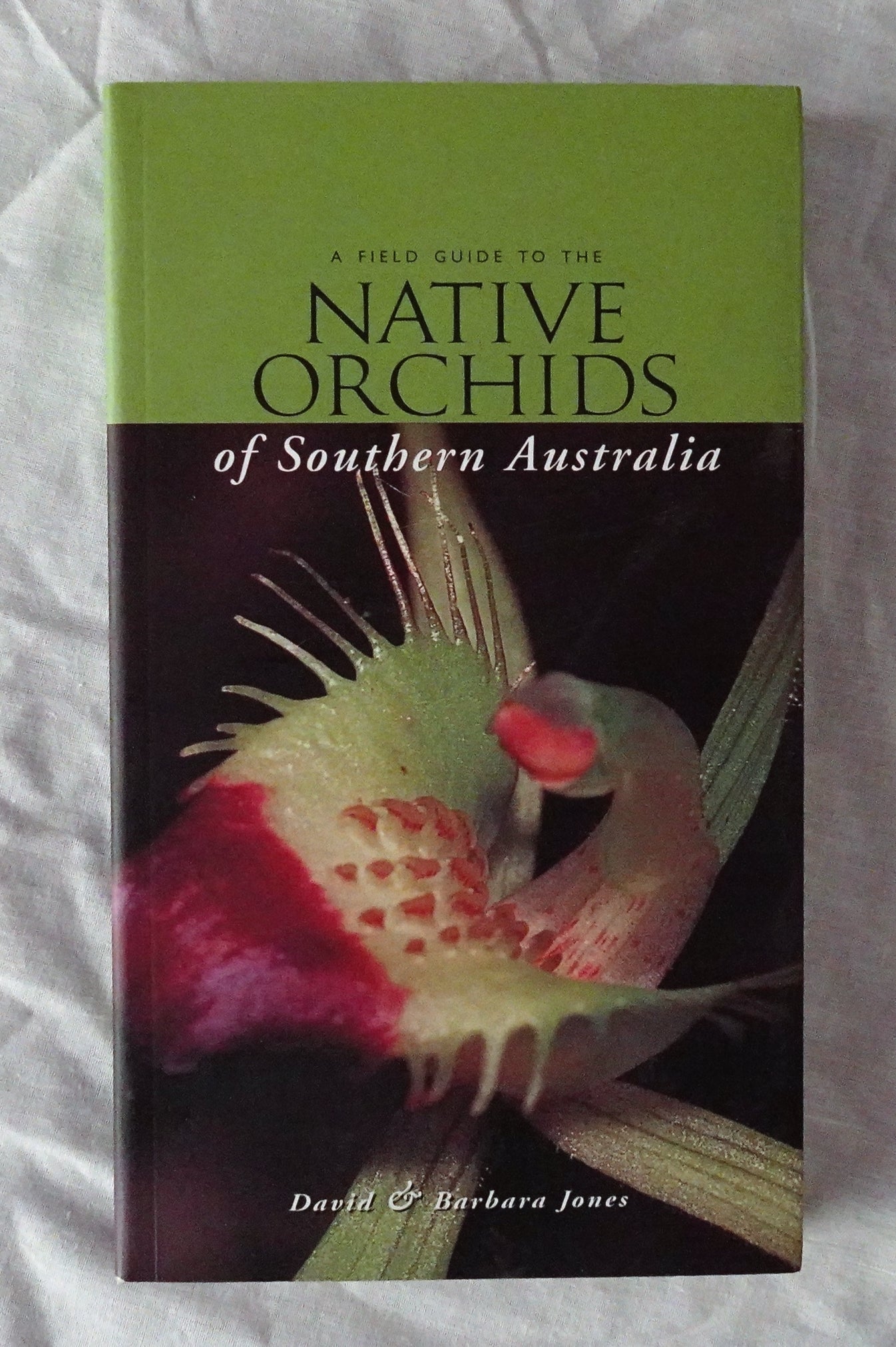 A Field Guide to the Native Orchids of Southern Australia by David