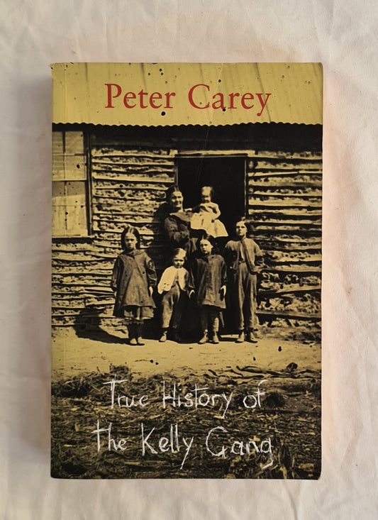 True History of the Kelley Gang by Peter Carey