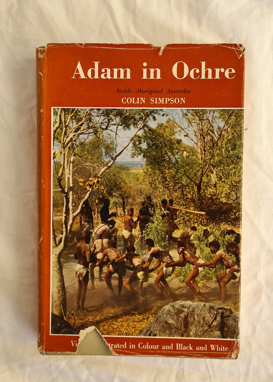 Adam in Ochre
Inside Aboriginal Australia
by Colin Simpson