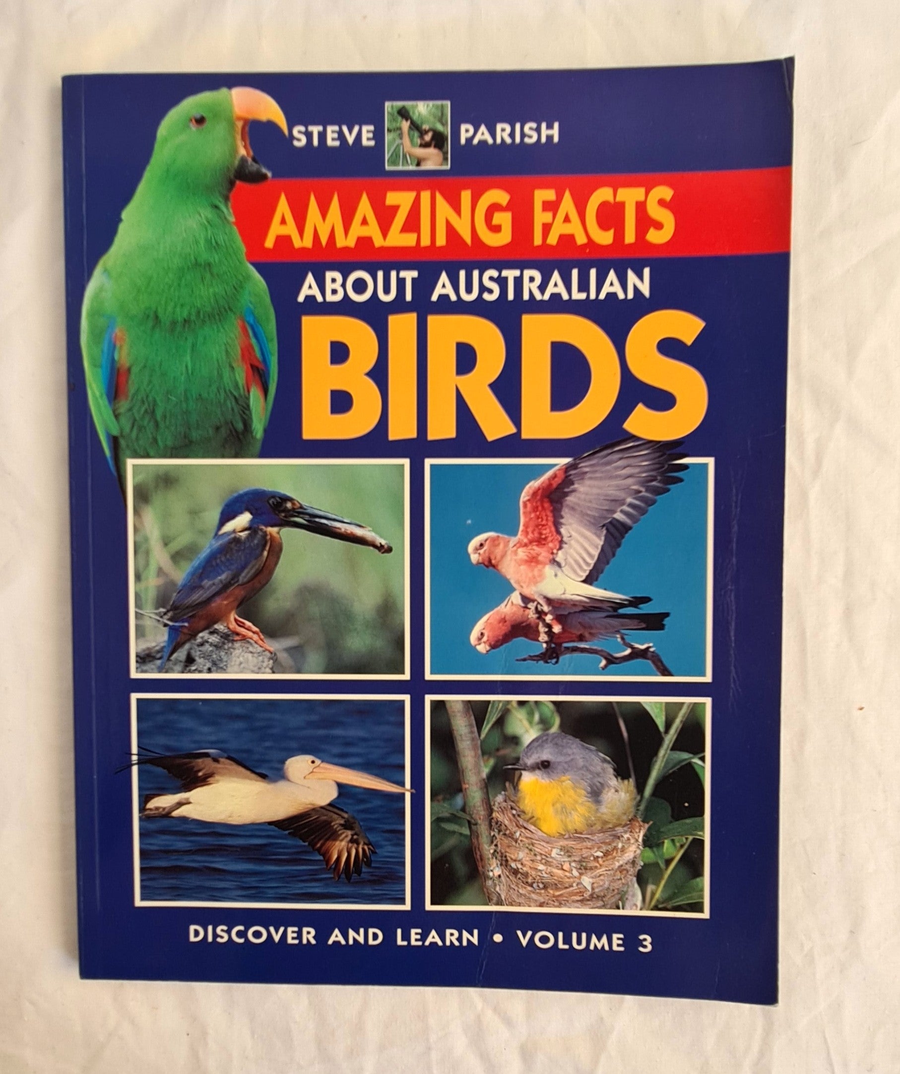 Steve Parish Amazing Facts About Australian Birds Text by Pat Slater
Discover & Learn Volume 3