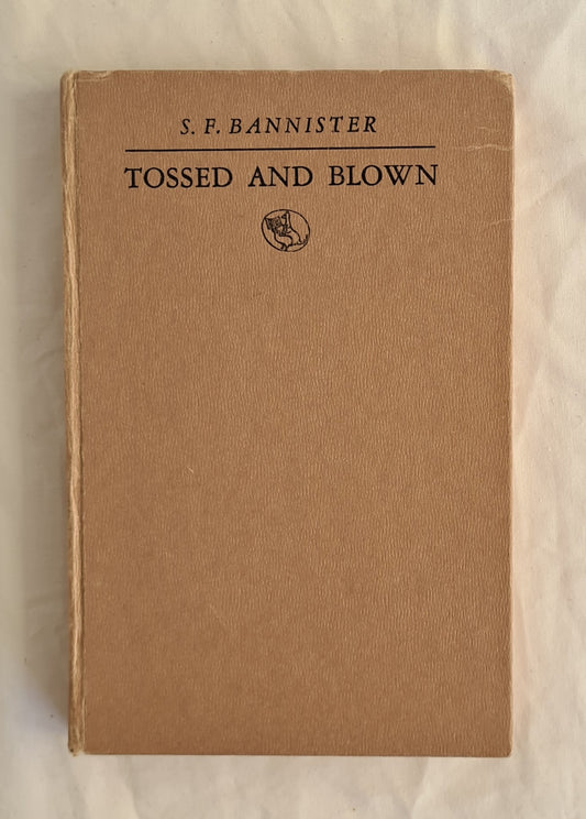 Tossed and Blown
The Story of a Rolling Stone
by S. F. Bannister