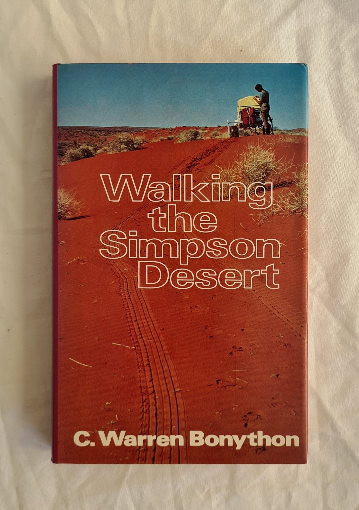 Walking the Simpson Desert by C. Warren Bonython