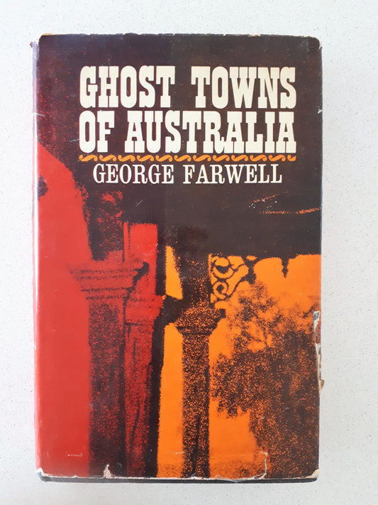 Ghost Towns of Australia by George Farwell