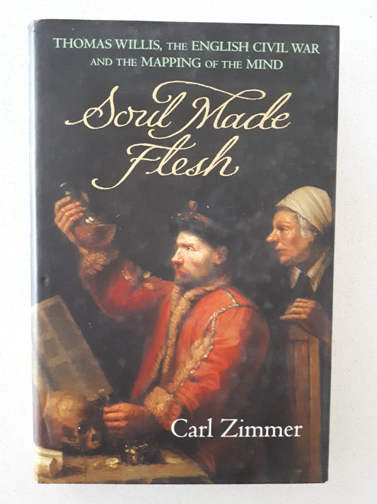 Soul Made Flesh by Carl Zimmer