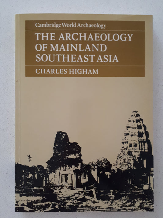 The Archaeology of Mainland Southeast Asia by Charles Higham