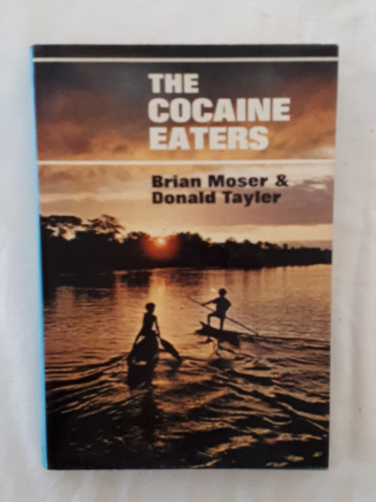 The Cocaine Eaters by Brian Moser and Donald Tayler