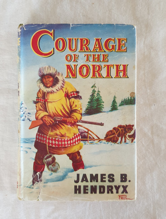 Courage Of The North by James B. Hendryx