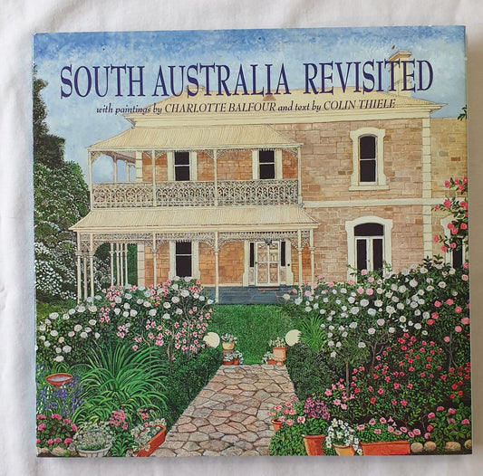 South Australia Revisited with paintings by Charlotte Balfour and text by Colin Thiele