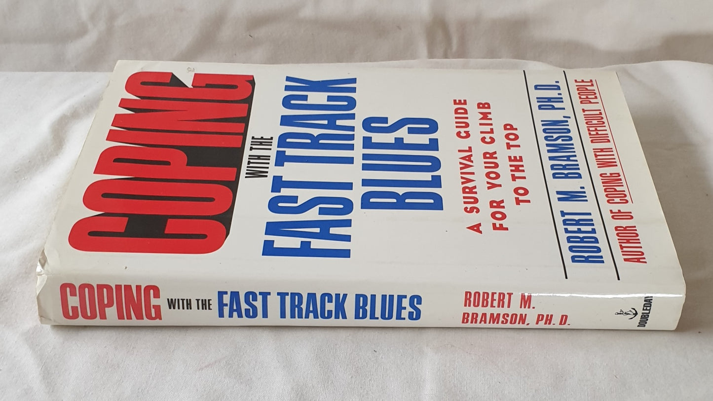 Coping with the Fast Track Blues by Robert M. Bramson