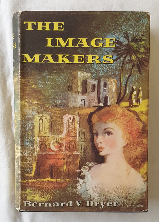 The Image Makers by Bernard V. Dryer