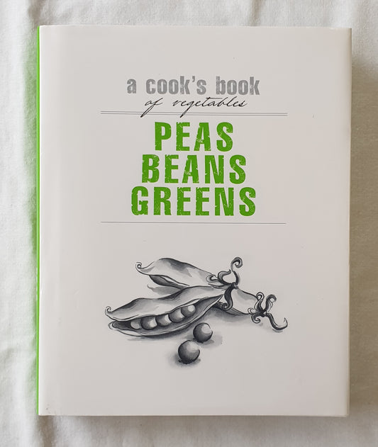 A Cook’s Book of Vegetables Peas Beans Greens