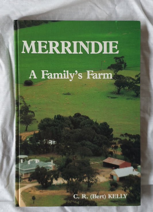 Merrindie A Family’s Farm by C. R. (Bert) Kelly