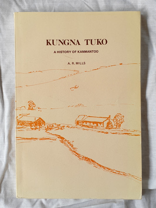 Kungna Tuko A History of Kanmantoo by A. R. Mills