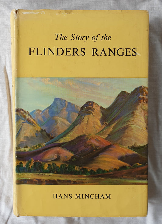 The Story of the Flinders Ranges by Hans Mincham