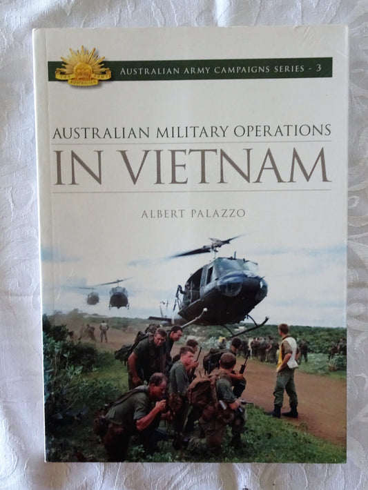 Australian Military Operations in Vietnam  by Albert Palazzo