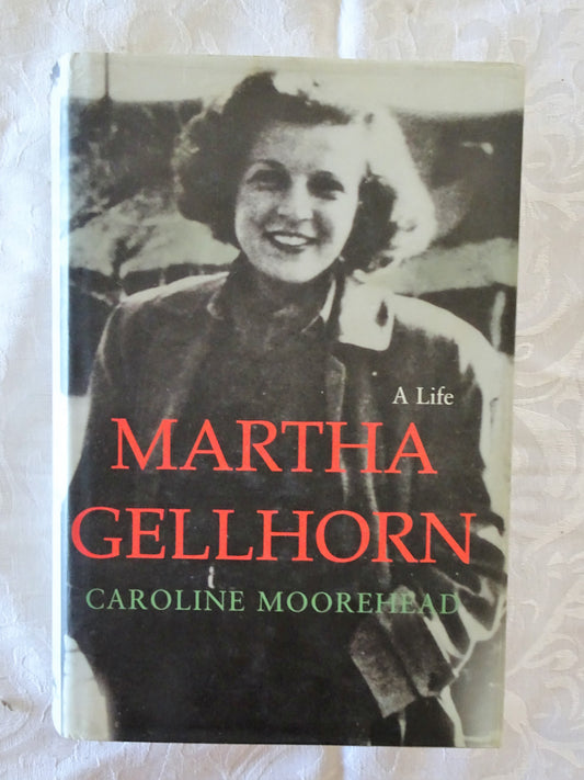 Martha Gellhorn: A Life by Caroline Moorehead