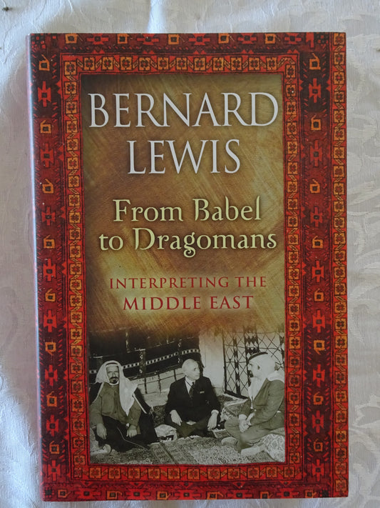 From Babel to Dragomans  Interpreting the Middle East  by Bernard Lewis