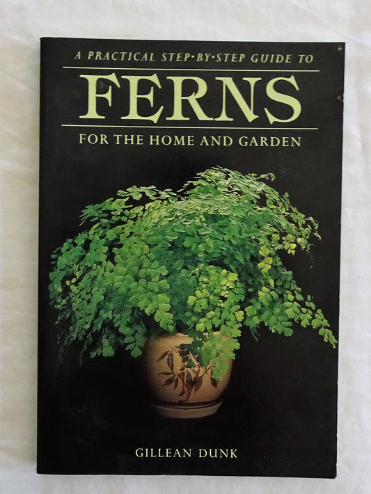 Ferns for the Home and Garden by Gillean Dunk