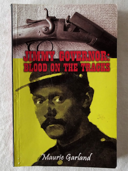 Jimmy Governor: Blood On The Tracks by Maurie Garland