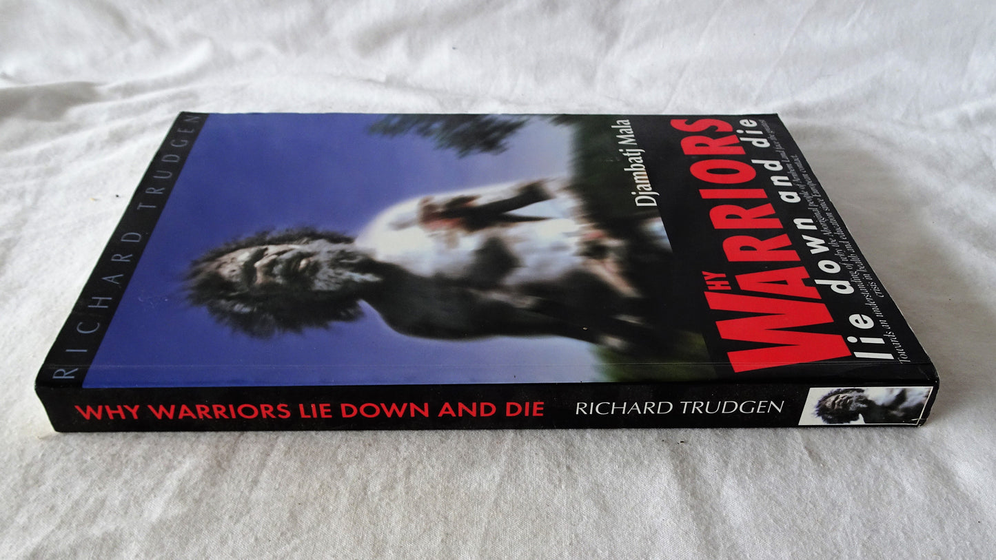 Why Warriors Lie Down and Die by Richard Trudgen