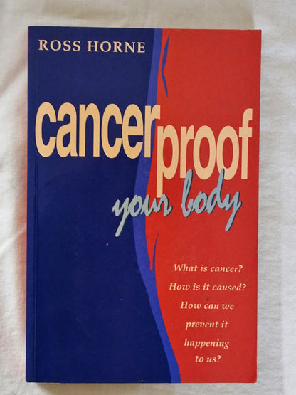 Cancer Proof Your Body by Ross Horne