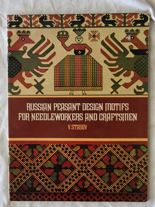 Russian Peasant Design Motifs for Needleworkers and Craftsmen by V. Stasov