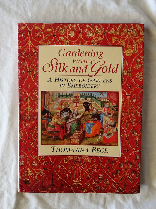 Gardening With Silk and Gold by Thomasina Beck