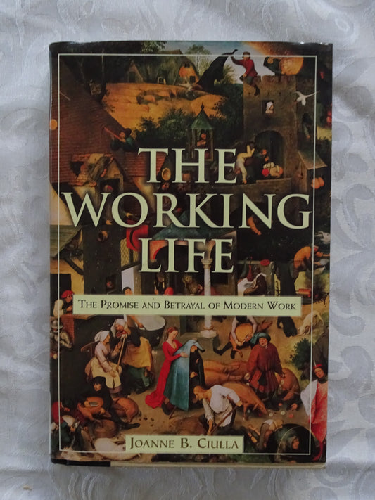 The Working Life by Joanne B. Ciulla