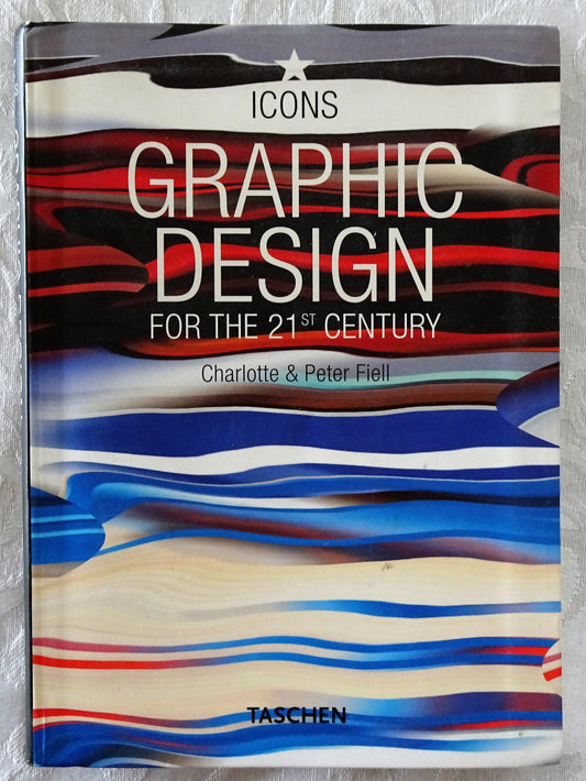 Graphic Design For The 21st Century by Charlotte & Peter Fiell