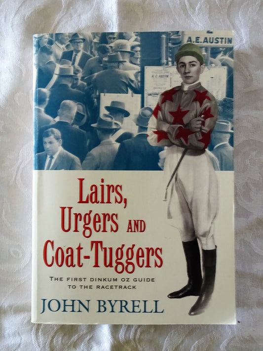 Lairs, Urgers and Coat-Tuggers by John Byrell