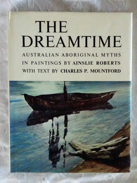 The Dreamtime by Ainslie Roberts and Charles P. Mountford