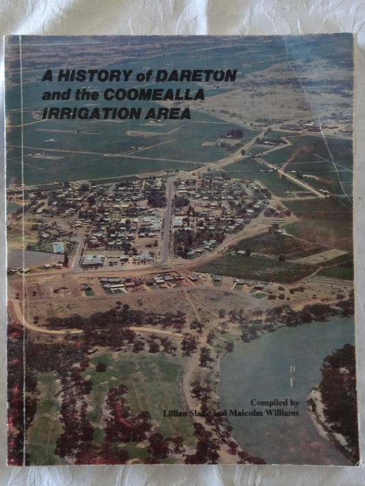 A History of Dareton and the Coomealla Irrigation Area by Lillian Slade and Malcolm Williams