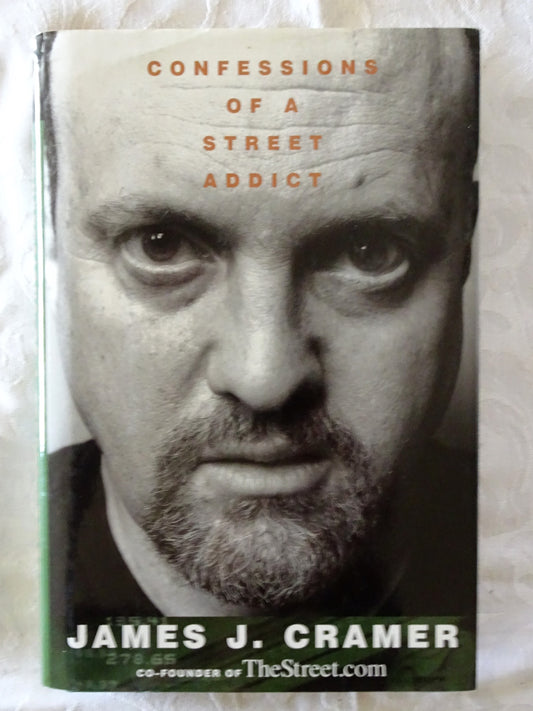 Confessions of a Street Addict by James J. Cramer