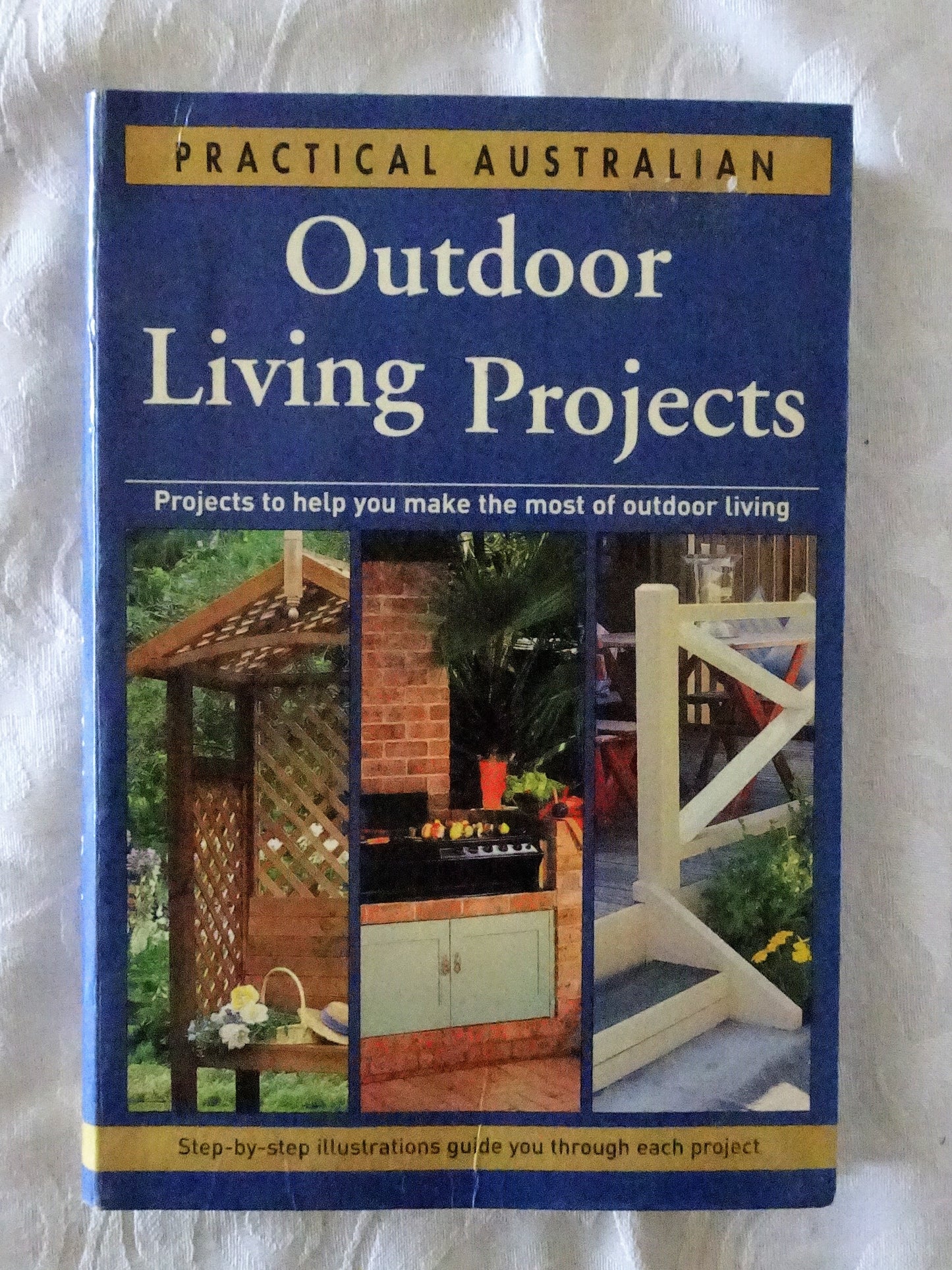 Outdoor Living Projects by John Bowler & Frank Gardner